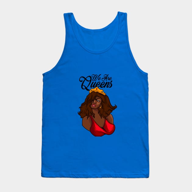 We Are Queens Tank Top by WeAreQueens